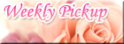 �v���U�[�u�h�t�����[�M�t�g�`Weekly Pickup�`